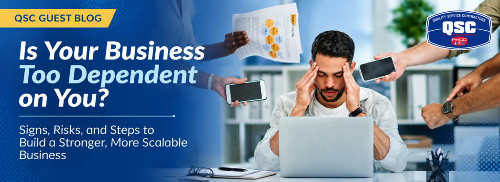 Is Your Business Too Dependent on You? How to Stop Being the Bottleneck and Build a Team That Can Lead Without You